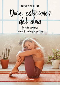 Doce estaciones del alma - Tu vida comienza cuando te animás a ser vos