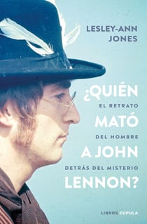 ¿Quién mató a John Lennon? - El retrato del hombre destrás del misterio