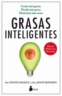Grasas inteligentes - Come más grasa. Pierde más peso. Mantente más sano