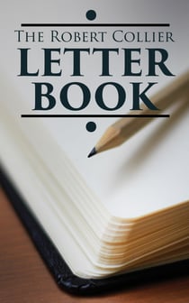 The Robert Collier Letter Book - The Ultimate Guide for Copywriting