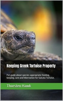Keeping Greek Tortoise Properly - Pet guide about species-appropriate feeding, keeping, care and hibernation for Sulcata Tortoise.