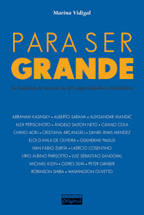 Para ser grande - As histórias de sucesso de 20 empreendedores brasileiros