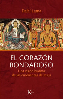 El corazón bondadoso - Una visión budista de las enseñanzas de Jesús