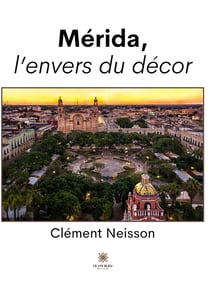 Mérida, l’envers du décor