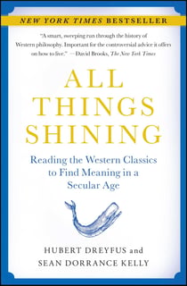All Things Shining - Reading the Western Classics to Find Meaning in a Secular Age
