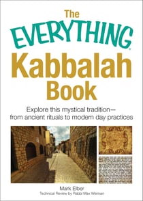 The Everything Kabbalah Book - Explore This Mystical Tradition—From Ancient Rituals to Modern Day Practices