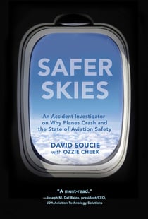 Safer Skies - An Accident Investigator on Why Planes Crash and the State of Aviation Safety