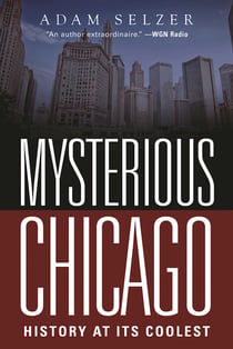 Mysterious Chicago - History at Its Coolest