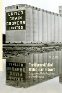 The Rise and Fall of United Grain Growers - Cooperatives, Market Regulation, and Free Enterprise