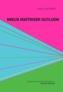 Mieux maîtriser Outlook - Un outil de familiarisation à la messagerie Outlook