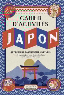 Le Cahier d'activités Japon : Art de vivre, gastronomie, culture...