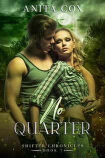 No Quarter - Shifter Chronicles, #3
