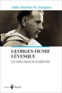 Georges-Henri Lévesque - un clerc dans la modernité