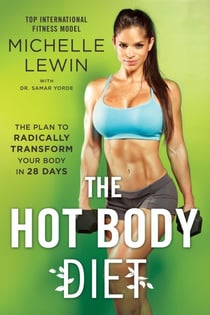 The Hot Body Diet - The Plan to Radically Transform Your Body in 28 Days