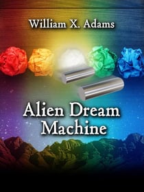 Alien Dream Machine: Third in the Phane Series - Phane, #3