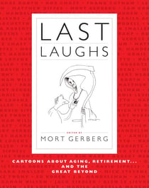 Last Laughs - Cartoons About Aging, Retirement...and the Great Beyond