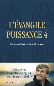 L'Evangile Puissance 4 - Commenté par le père René-Luc