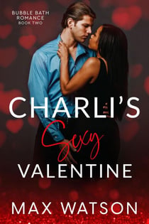 Charli's Sexy Valentine - Bubble Bath Romance, #2