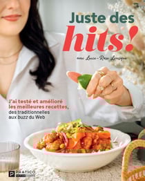 Juste des hits! - J’ai testé et amélioré les meilleures recettes, des traditionnelles aux buzz du Web
