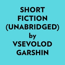 Short Fiction (Unabridged)