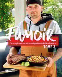 Fumoir, tome 3 - Encore plus de recettes originales du Maître Fumeur