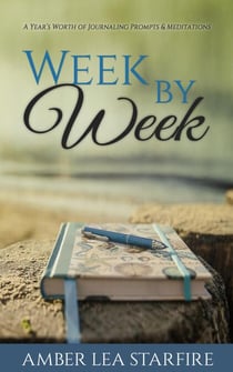 Week by Week: A Year's Worth of Journaling Prompts & Meditations - Journaling for Transformation, #1