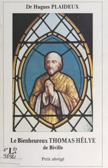 Le bienheureux Thomas Hélye de Biville - Petit abrégé