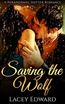 Saving the Wolf - Paranormal Shifter Romance