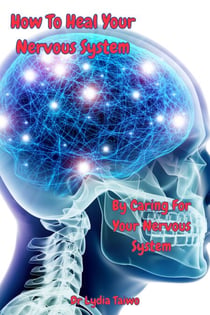 How To Heal Your Nervous System By Caring For Your Nervous System - How To Do Books