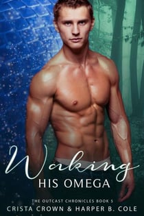 Waking His Omega - The Outcast Chronicles, #5