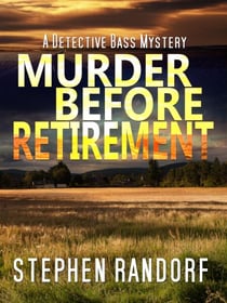 Murder Before Retirement - A Detective Bass Mystery