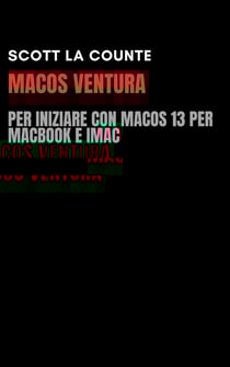 MacOS Ventura: Per Iniziare Con macOS 13 per MacBook E iMac