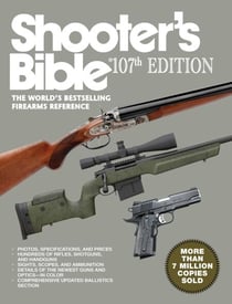 Shooter's Bible, 107th Edition - The World?'s Bestselling Firearms Reference