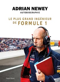 Adrian Newey, autobiographie - Le plus grand ingénieur de Formule 1