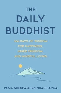 The Daily Buddhist - 366 Days of Wisdom for Happiness, Inner Freedom, and Mindful Living