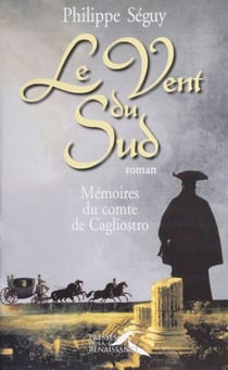 Le Vent du Sud - Mémoires du comte de Cagliostro