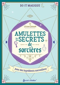 Amulettes et secrets de sorcières - Avec des ingrédients merveilleux