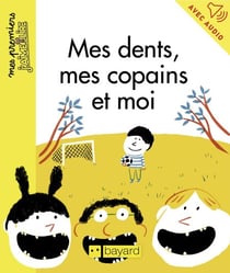 Mes dents, mes copains et moi