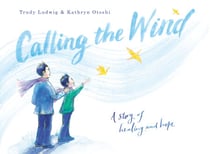 Calling the Wind - A Story of Healing and Hope
