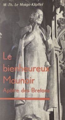 Le bienheureux Maunoir - Apôtre des Bretons