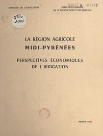 La région agricole Midi-Pyrénées - Perspectives économiques de l'irrigation