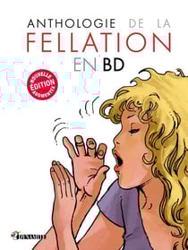 Anthologie de la fellation en BD - nouvelle édition