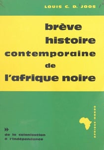 Brève histoire contemporaine de l'Afrique noire (2) - De la colonisation à l'indépendance