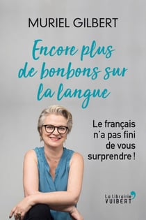 Encore plus de bonbons sur la langue - Le français n'a pas fini de vous surprendre ! - Le français n'a pas fini de vous surprendre !