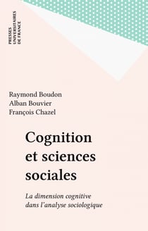 Cognition et sciences sociales - La dimension cognitive dans l'analyse sociologique
