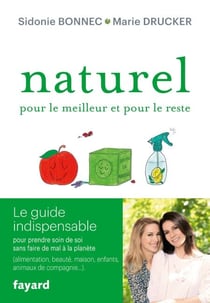 Naturel pour le meilleur et pour le reste - Le guide indispensable pour prendre soin de soi sans faire de mal à la planète