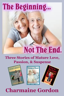 The Beginning... Not the End - Charmaine Gordon Mature Romances, #1