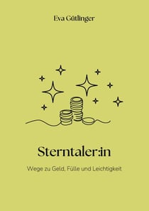 Sterntaler:in - Wege zu Geld, Fülle und Leichtigkeit