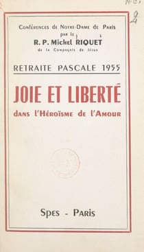 Joie et liberté dans l'héroïsme de l'amour - Retraite pascale 1955