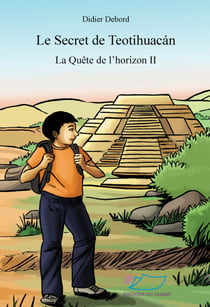Le secret de Teotihuacán - Trois livres qui se suivent mais peuvent se lire indépendamment